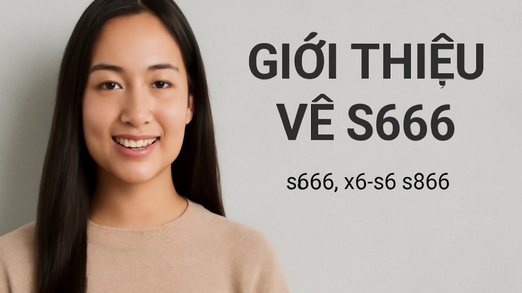 Minh họa: Giới thiệu về S666